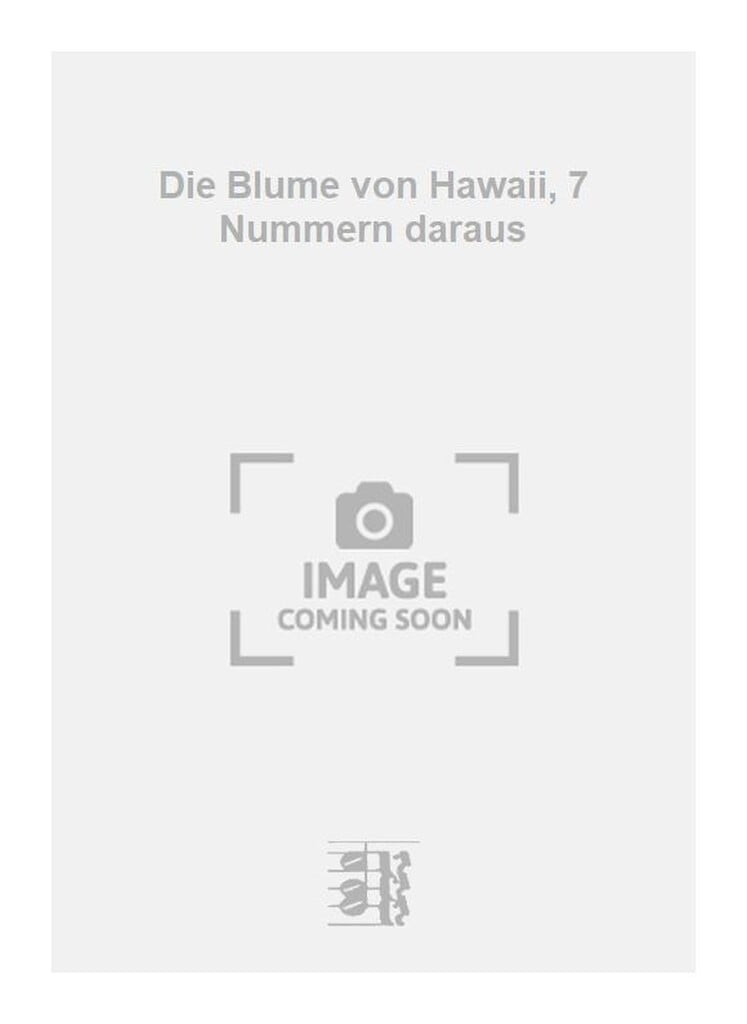 Die Blume von Hawaii, 7 Nummern daraus